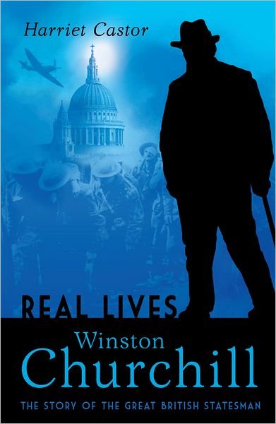 Cover for Harriet Castor · Winston Churchill: The Story of the Great British Statesman - Real Lives (Paperback Book) (2012)