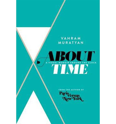 Cover for Vahram Muratyan · About Time: A Visual Memoir Around the Clock (Hardcover Book) (2014)