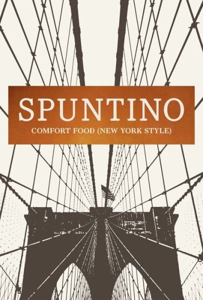 Cover for Russell Norman · SPUNTINO: Comfort Food (New York Style) (Hardcover Book) (2015)