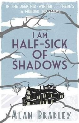 Cover for Alan Bradley · I Am Half-Sick of Shadows: The gripping fourth novel in the cosy Flavia De Luce series - Flavia de Luce Mystery (Paperback Book) (2012)