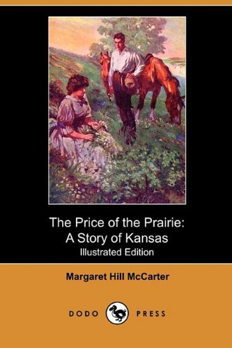 Cover for Margaret Hill Mccarter · The Price of the Prairie: a Story of Kansas (Illustrated Edition) (Dodo Press) (Paperback Book) [Illustrated edition] (2010)