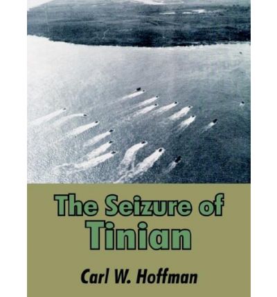 The Seizure of Tinian - Carl W Hoffman - Books - University Press of the Pacific - 9781410206176 - May 29, 2003