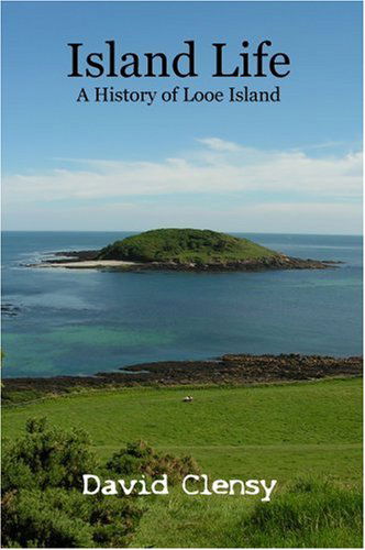 Island Life: A History of Looe Island - David Clensy - Boeken - Lulu.com - 9781411689176 - 19 april 2006