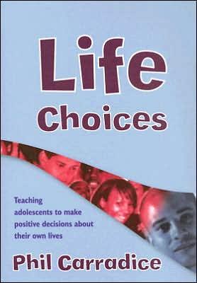 Cover for Phil Carradice · Life Choices: Teaching Adolescents to Make Positive Decisions about Their Own Lives - Lucky Duck Books (Paperback Book) (2006)