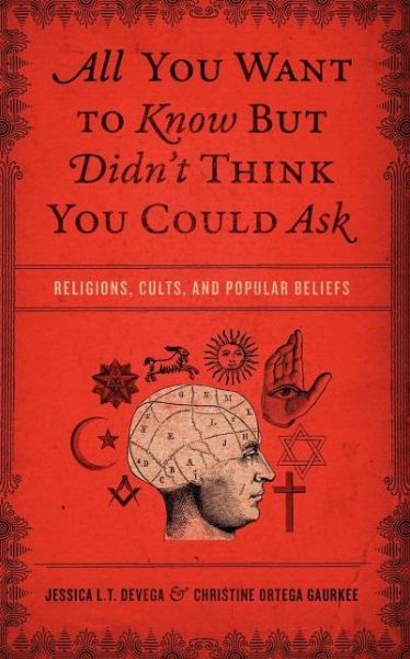 Cover for Jessica Tinklenberg deVega · All You Want to Know But Didn't Think You Could Ask: Religions, Cults, and Popular Beliefs (Paperback Book) (2012)