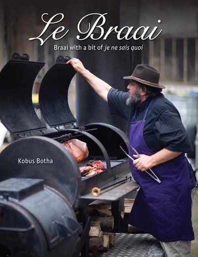 Cover for Kobus Botha · Le Braai: Braai with a bit of je ne sais quoi (Hardcover Book) (2018)