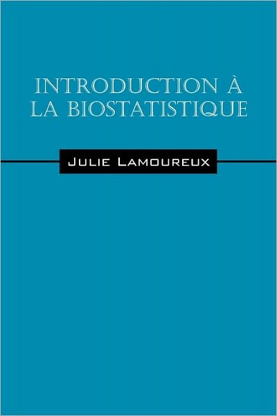 Cover for Julie Lamoureux · Introduction a La Biostatistique (Pocketbok) [French edition] (2010)