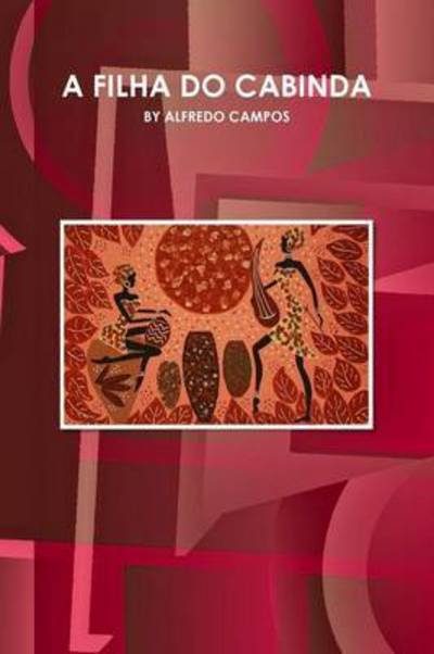 Cover for By Alfredo Campos · A Filha Do Cabinda (Paperback Book) (2015)