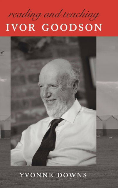 Cover for Yvonne Downs · Reading and Teaching Ivor Goodson - Counterpoints (Hardcover Book) [New edition] (2013)