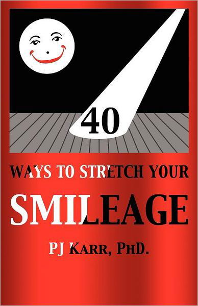 Cover for Pj Karr Ph.d. · 40 Ways to Stretch Your Smileage (Pocketbok) (2011)