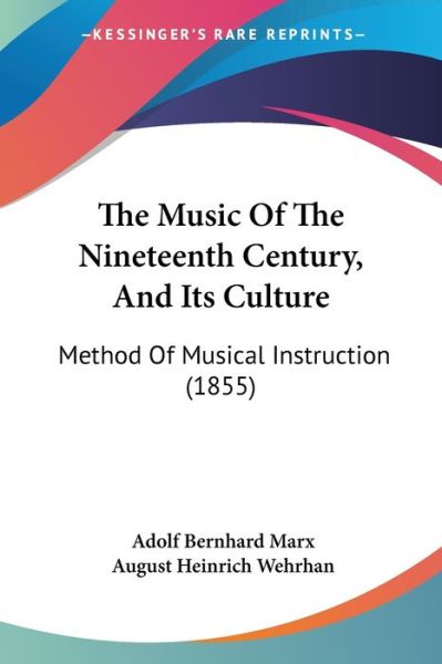 Cover for Adolf Bernhard Marx · The Music of the Nineteenth Century, and Its Culture: Method of Musical Instruction (1855) (Paperback Book) (2008)