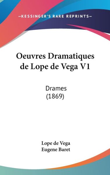 Cover for Lope De Vega · Oeuvres Dramatiques De Lope De Vega V1: Drames (1869) (Hardcover Book) (2009)