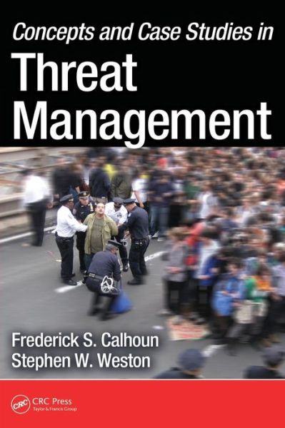 Cover for Calhoun, Frederick S. (Threat Management Consultant, Arlington, Virginia, USA) · Concepts and Case Studies in Threat Management (Pocketbok) (2012)