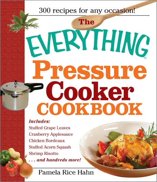 Cover for Pamela Rice Hahn · The Everything Pressure Cooker Cookbook - Everything (R) (Paperback Book) (2009)