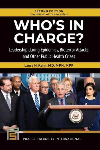 Cover for Laura H. Kahn · Who's in Charge?: Leadership during Epidemics, Bioterror Attacks, and Other Public Health Crises, 2nd Edition - Praeger Security International (Paperback Book) [2 Revised edition] (2020)