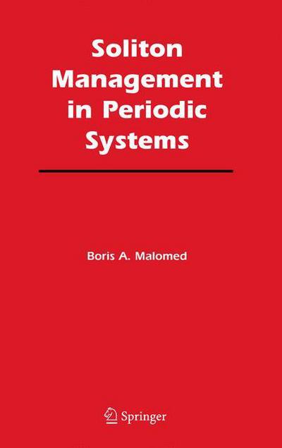 Cover for Boris A. Malomed · Soliton Management in Periodic Systems (Paperback Book) [1st Ed. Softcover of Orig. Ed. 2006 edition] (2010)