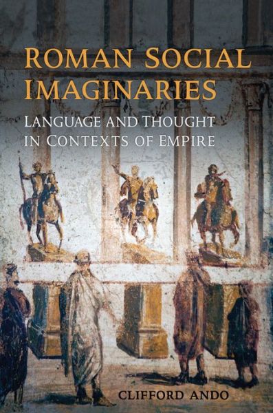 Cover for Clifford Ando · Roman Social Imaginaries: Language and Thought in the Context of Empire - Robson Classical Lectures (Hardcover Book) (2015)