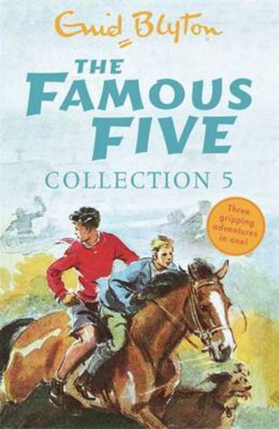 The Famous Five Collection 5: Books 13-15 - Famous Five: Gift Books and Collections - Enid Blyton - Kirjat - Hachette Children's Group - 9781444940176 - torstai 13. heinäkuuta 2017