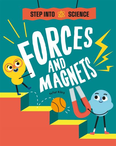 Cover for Peter Riley · Step Into Science: Forces and Magnets - Step Into Science (Gebundenes Buch) (2022)