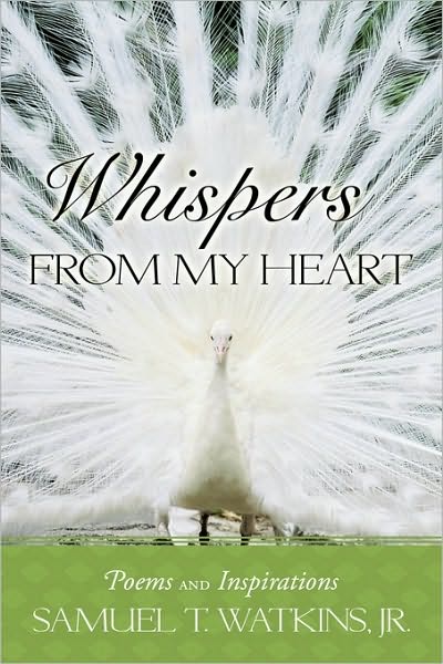 Cover for Watkins, Samuel T, Jr. · Whispers from My Heart: Poems and Inspirations (Paperback Book) (2010)