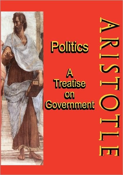 Cover for Aristotle · Politics: a Treatise on Government: a Powerful Work by Aristotle (Timeless Classic Books) (Paperback Book) (2010)