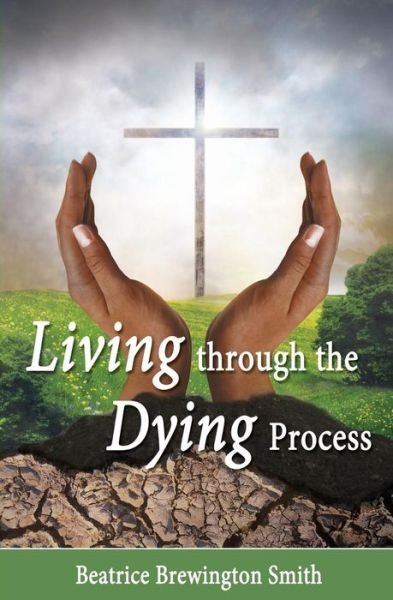 Cover for Beatrice Brewington Smith · Living Through the Dying Process (Paperback Book) (2014)