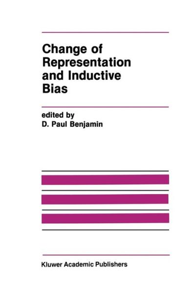 Cover for D Paul Benjamin · Change of Representation and Inductive Bias - the Springer International Series in Engineering and Computer Science (Paperback Book) [Softcover Reprint of the Original 1st Ed. 1990 edition] (2011)