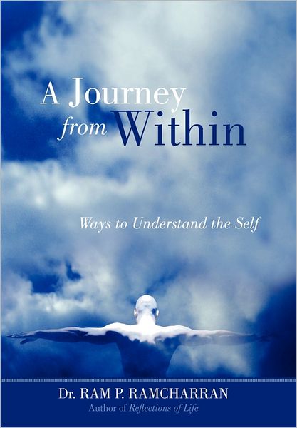 Cover for Ram P. Ramcharran · A Journey from Within: Ways to Understand the Self (Hardcover Book) (2011)