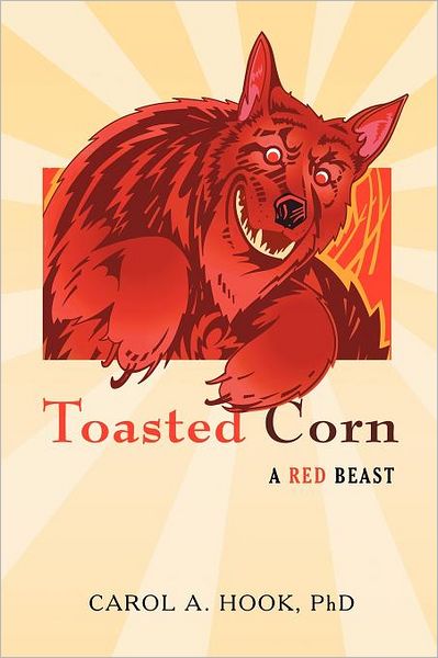 Cover for Hook, Carol A, PhD · Toasted Corn: A Red Beast (Paperback Book) (2011)