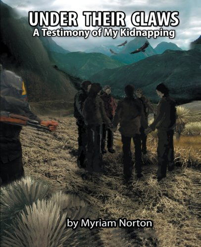 Cover for Myriam Norton · Under Their Claws: a Testimony of My Kidnapping (Paperback Book) (2012)