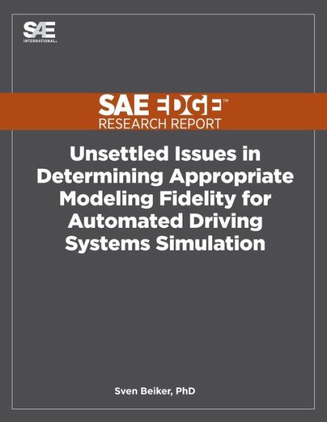 Cover for Sven Beiker · Unsettled Issues in Determining Appropriate Modeling Fidelity for Automated Driving Systems Simulation (Taschenbuch) (2019)