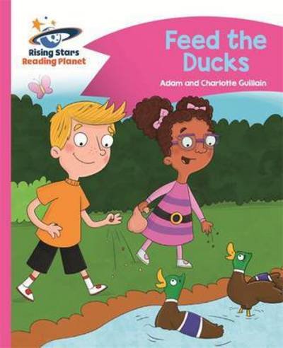 Reading Planet - Feed the Ducks - Pink B: Comet Street Kids - Rising Stars Reading Planet - Adam Guillain - Books - Rising Stars UK Ltd - 9781471878176 - October 28, 2016