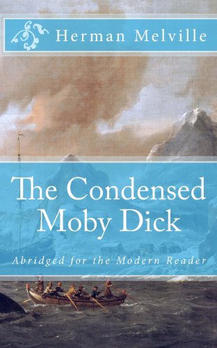 The Condensed Moby Dick: Abridged for the Modern Reader - Herman Melville - Książki - CreateSpace Independent Publishing Platf - 9781475052176 - 16 marca 2012