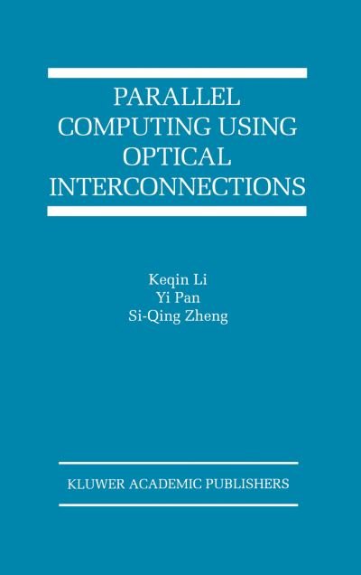 Cover for Keqin Li · Parallel Computing Using Optical Interconnections - the Springer International Series in Engineering and Computer Science (Pocketbok) [Softcover Reprint of the Original 1st Ed. 1998 edition] (2013)