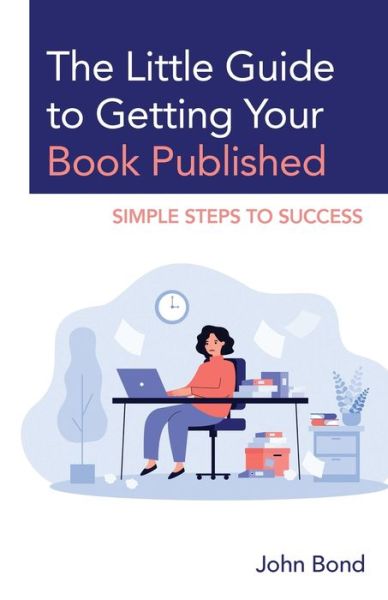 Cover for John Bond · The Little Guide to Getting Your Book Published: Simple Steps to Success (Paperback Book) (2023)