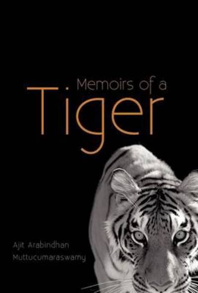 Cover for Ajit Arabindhan Muttucumaraswamy · Memoirs of a Tiger (Innbunden bok) (2012)