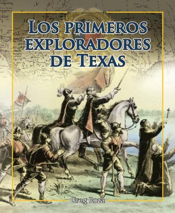 Cover for Greg Roza · Los Primeros Exploradores de Texas (Early Explorers of Texas) (Hardcover Book) (2014)