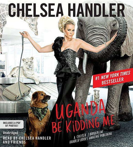 Cover for Chelsea Handler · Uganda Be Kidding Me (Audiobook (CD)) [Unabridged edition] (2015)