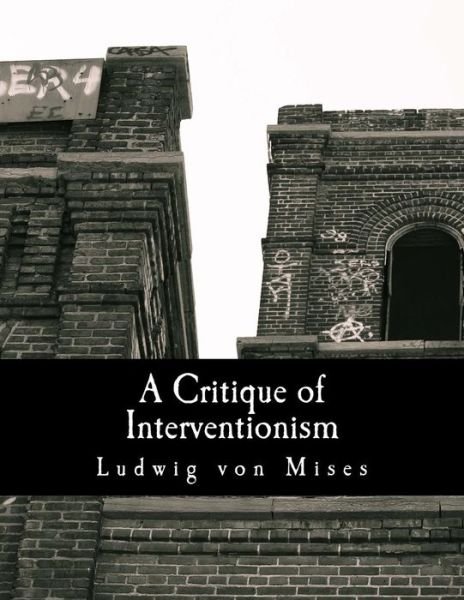 Cover for Ludwig Von Mises · A Critique of Interventionism (Taschenbuch) (2011)