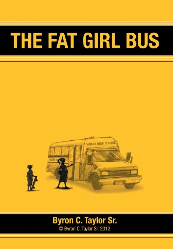 Cover for Byron C. Taylor Sr · The Fat Girl Bus (Hardcover Book) (2012)