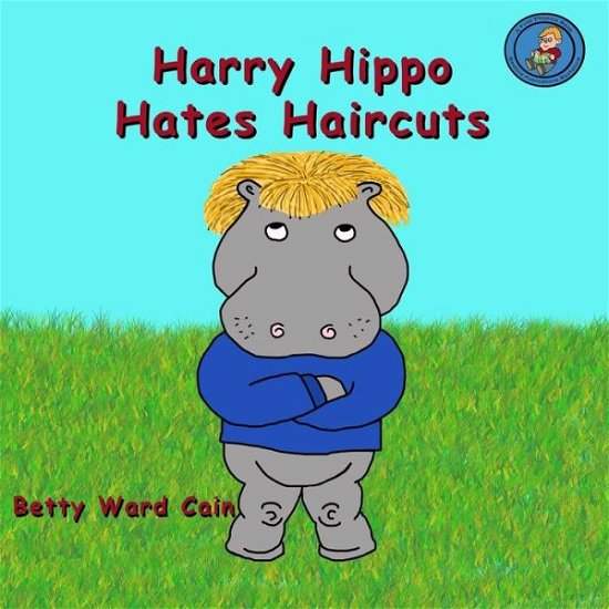 Cover for Betty Ward Cain · Harry Hippo Hates Haircuts (Paperback Book) (2012)