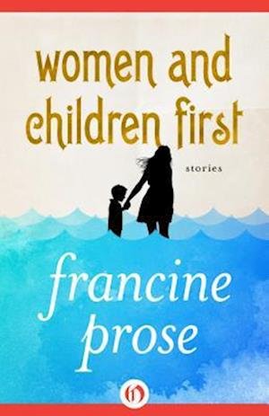 Cover for Francine Prose · Women and Children First (Innbunden bok) (2014)