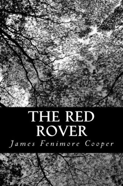 The Red Rover - James Fenimore Cooper - Books - Createspace - 9781481963176 - January 11, 2013