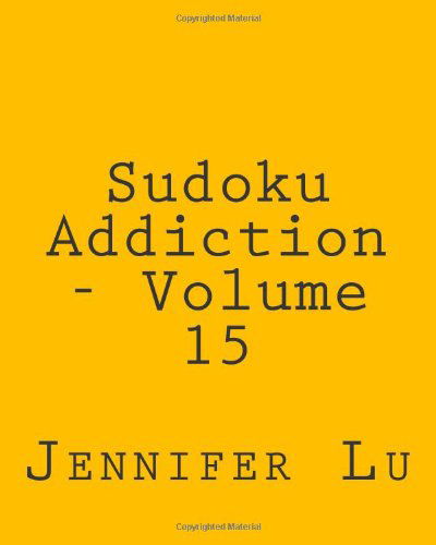 Cover for Jennifer Lu · Sudoku Addiction - Volume 15: Easy to Read, Large Grid Sudoku Puzzles (Taschenbuch) [Act Lrg edition] (2013)