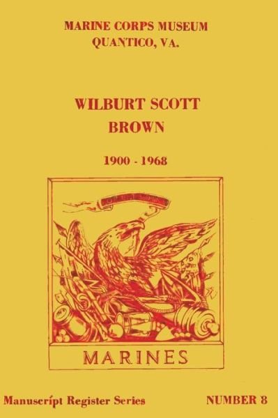 Cover for U S Marine Corps · Wilburt Scott Brown, 1900 - 1968: P.c. 163 (Pocketbok) (2013)
