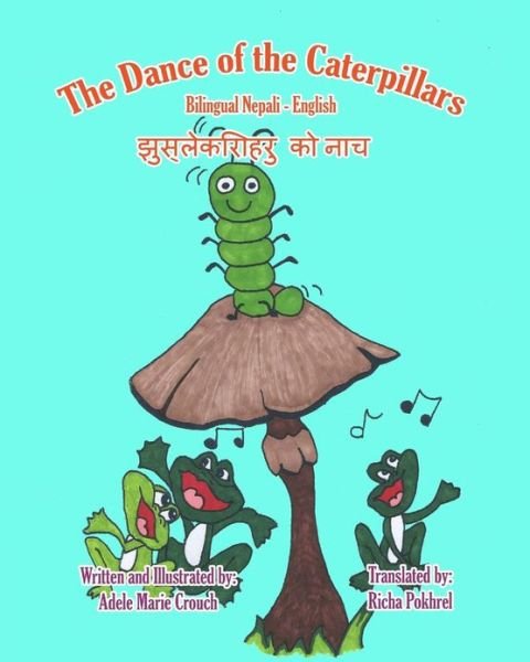 Cover for Adele Marie Crouch · The Dance of the Caterpillars Bilingual Nepali English (Pocketbok) (2013)