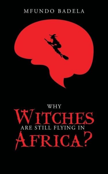 Cover for Mfundo Badela · Why Witches Are Still Flying in Africa? (Taschenbuch) (2015)