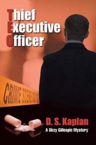 Cover for D S Kaplan · Teo: Thief Executive Officer: A Dizzy Gillespie Mystery (Paperback Bog) (2017)