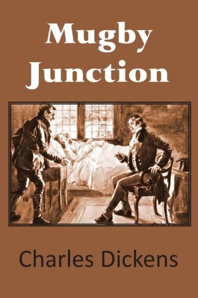 Mugby Junction - Charles Dickens - Livros - Bottom of the Hill Publishing - 9781483703176 - 1 de outubro de 2013