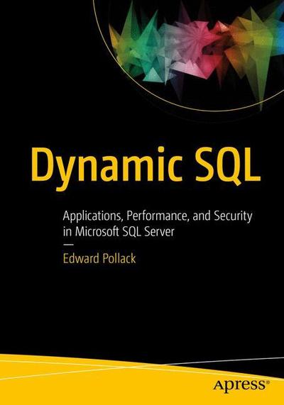 Cover for Edward Pollack · Dynamic SQL: Applications, Performance, and Security in Microsoft SQL Server (Paperback Book) [Second edition] (2018)